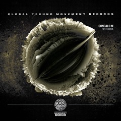 GONCALO M - Disturbia (Intro Mix) - Global Techno Movement Rec (played by Adam Beyer)