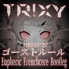 DECO*27 - ゴーストルール feat. 初音ミク (Tr!xy Euphoric Frenchcore Bootleg)