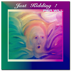 Just Kidding !