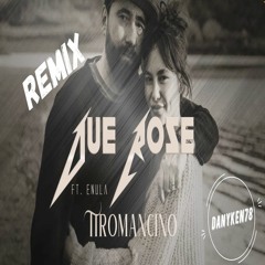 Tiromancino, Enula - Due Rose - Remix Danyken78
