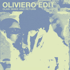 OLAN- Wake and return (Oliviero Edit)