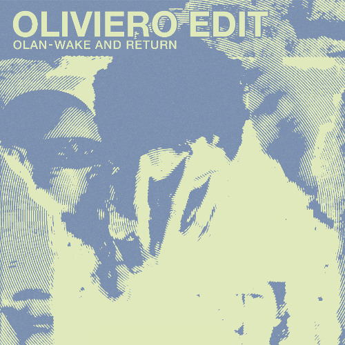 OLAN- Wake and return (Oliviero Edit)