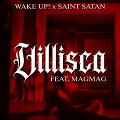 WAKE UP! X SAINT SATAN- VILLISCA (FEAT. MAGMAG) [Free Download]