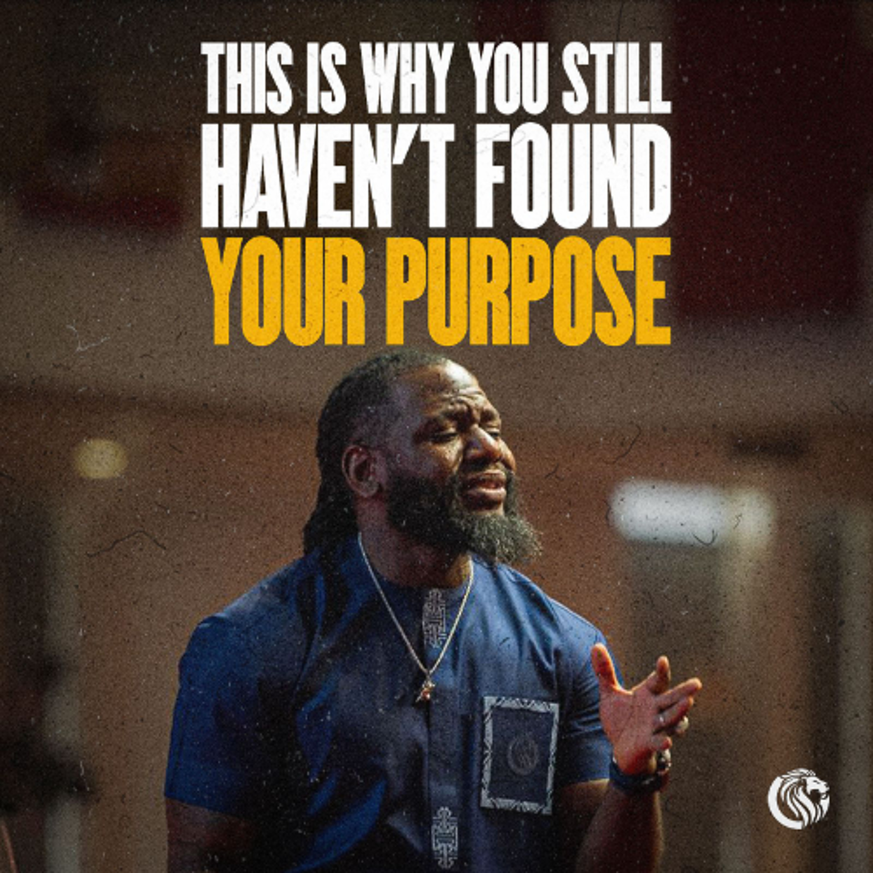 This Is Why You Still Haven’t Found Your Purpose