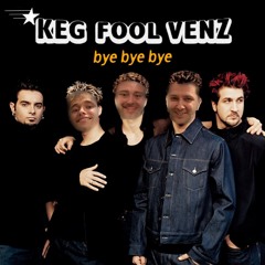 Keg Fool Venz - Bye Bye Bye