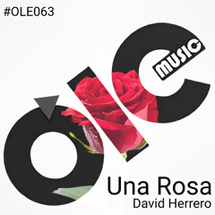 OLE063 - David Herrero - Una Rosa (Original Mix) [PREMIERE]