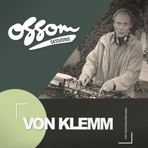Ossom Sessions // 20.05.2021 // by Von Klemm