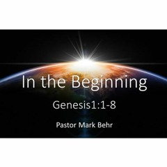 "In The Beginning" By Pastor Mark Behr