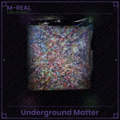 UNDERGROUND MATTER