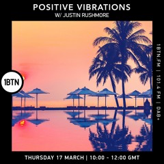 Positive Vibrations with Justin Rushmore - 17.03.2022