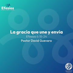 20 | David Guevara | La gracia que une y envía | Efesios 6:18-24 | 03/20/26