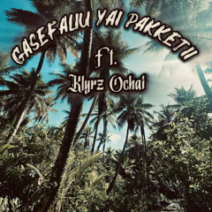 🥀Gasefaliu Yai Pakketii🥀 ft Klyrz Ochai