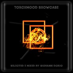 Torchmood Showcase #1 - Mixed by Giovanni Dorio