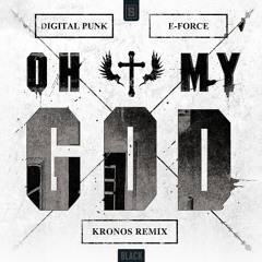 E - Force & Digital Punk - My God (Kronos Remix)