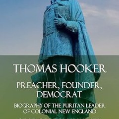 ❤PDF✔ Thomas Hooker: Preacher, Founder, Democrat; Biography of the Puritan Leader of Colonial N