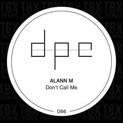 Premiere: Alann M - Don't Call Me [DPE]
