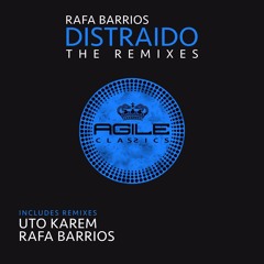 Rafa Barrios - Distraido (Uto Karem Groove Mix) Agile Recordings 108