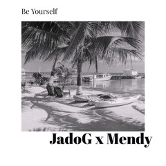 Mendy x JadoG - Be Yourself