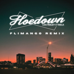 HOEDOWN (FLIMANGO REMIX) - LOU RIDLEY & TAELA
