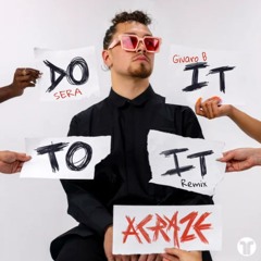 ACRAZE - Do It To It (Givaro B & SERA Remix)