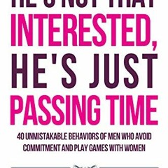 View EPUB KINDLE PDF EBOOK He’s Not That Interested, He’s Just Passing Time: 40 Unmistakable Beh