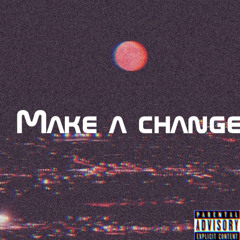 Make A Change (LiL VOiD)