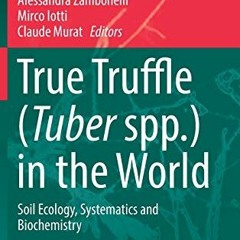 View PDF 📌 True Truffle (Tuber spp.) in the World: Soil Ecology, Systematics and Bio