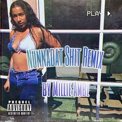 Nunnadat Shit ( Remix ) By Millie Ambz