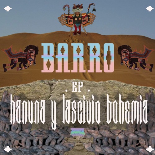HANUNA & LASCIVIO BOHEMIA - BARRO EP