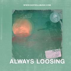 Always Loosing
