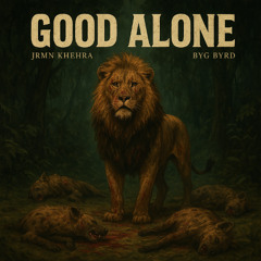 Good Alone - Jrmn Khehra & Byg Byrd