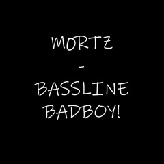 M0RTZ - BASSLINE BADBOY! (FREE DOWNLOAD)