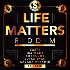 Life Matters Riddim Mix Lutan Fyah,Bugle,Pressure,Kabaka Pyramid,Iba Mahr (Stainless Music)
