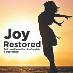 Read pdf Joy Restored: Delivered from the Pit of Anxiety and Depression by  Larry Whitlock &  Larry