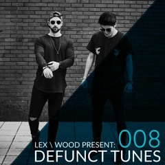 Lex & Wood | Defunct Tunes 008