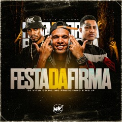 FESTA DA FIRMA - DJ VITIN DO PC - MC PRETCHAKO & MC JF - 2024