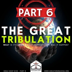 Bible Deep Dive 8 - The Great Tribulation - Part 6 - 21.05.2021
