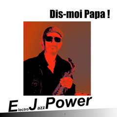 Dis-Moi Papa ! By EJPower