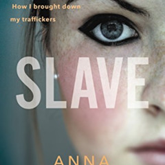 [Download] EPUB 📙 Slave: Snatched off Britain’s streets. The truth from the victim w