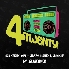 420 Series #19 - Jazzy Liquid/Jungle // by Glasender