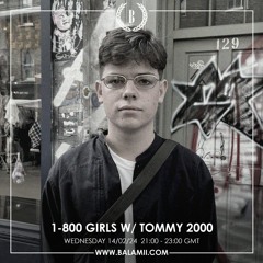 1-800 GIRLS w/ Tommy 2000 - February 2024