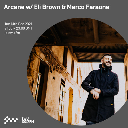 Arcane w/ Eli Brown & Marco Faraone 14TH DEC 2021