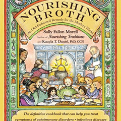 VIEW PDF 📥 Nourishing Broth: An Old-Fashioned Remedy for the Modern World by  Sally