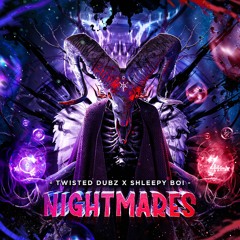 Twisted Dubz x Shleepy Boi - Nightmares (FREE DOWNLOAD)
