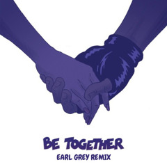 Major Lazer - Be Together (Earl Grey Remix)