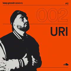 KEEP GROOVIN SESSIONS #02 - URI