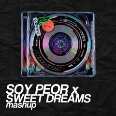 Soy Peor Vs Sweet Dreams (Ale Naranjo Tech Mashup)(DESCARGA GRATUITA EN COMPRAR)