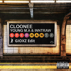 Cloonee, Young M.A, InntRaw - Stephanie (GIOXZ Edit)