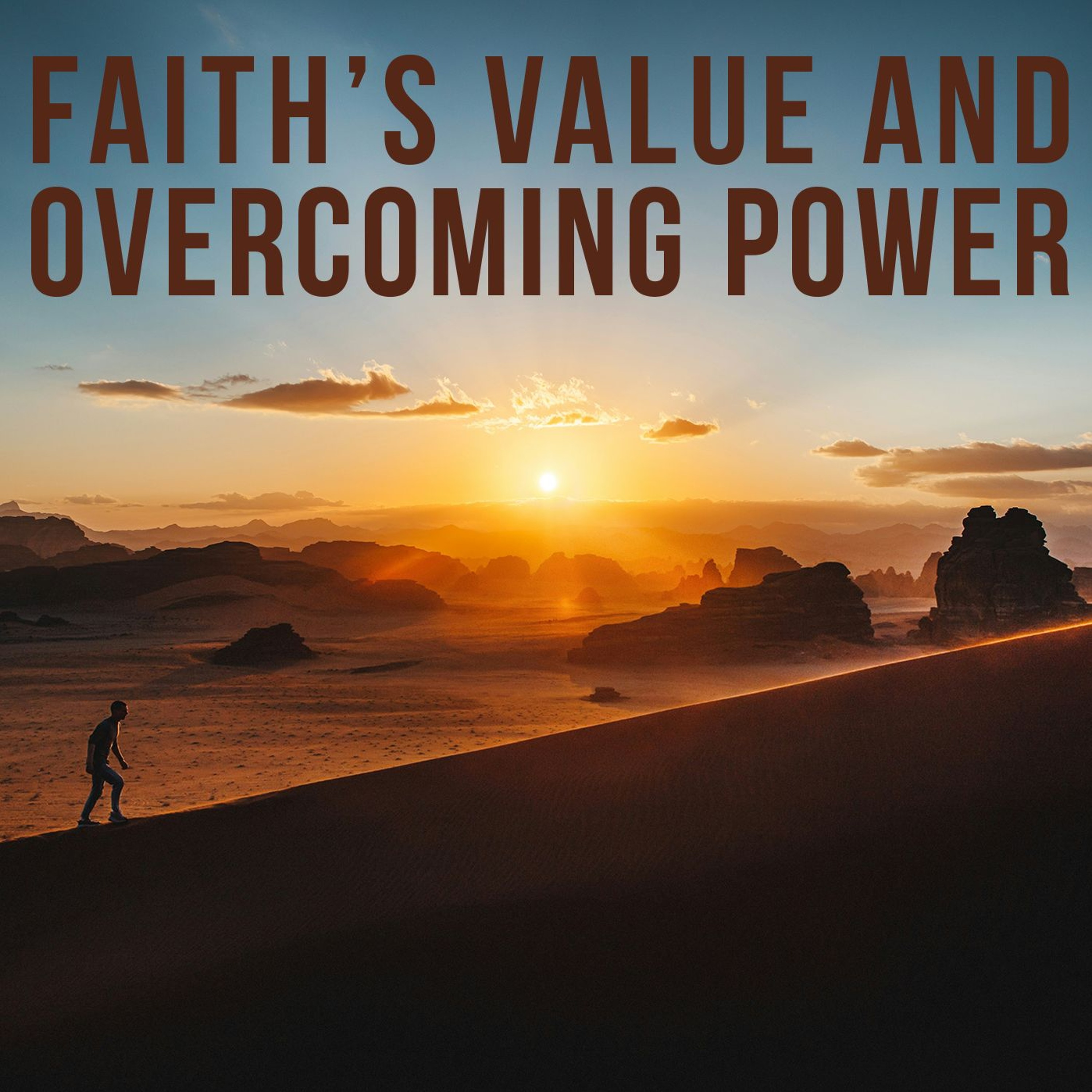 Faith’s Value and Overcoming Power episode artwork
