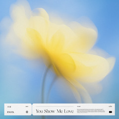 ENVOL - You Show Me Love